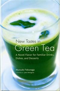 New Tastes in Green Tea: A Novel Flavoring for Familiar Drinks, Dishes and Deserts