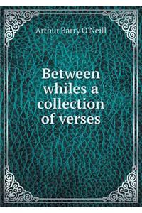 Between Whiles a Collection of Verses