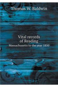 Vital Records of Reading Massachusetts to the Year 1850