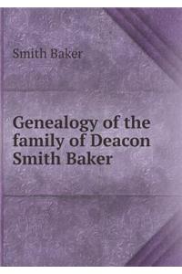 Genealogy of the family of Deacon Smith Baker