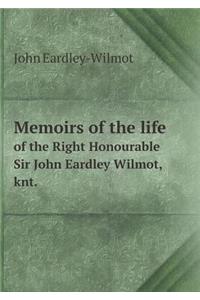 Memoirs of the life of the Right Honourable Sir John Eardley Wilmot, knt.