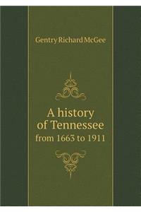 A History of Tennessee from 1663 to 1911