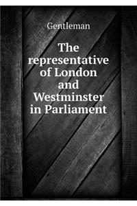 The representative of London and Westminster in Parliament