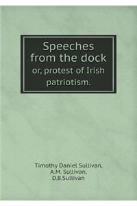 Speeches from the Dock Or, Protest of Irish Patriotism.