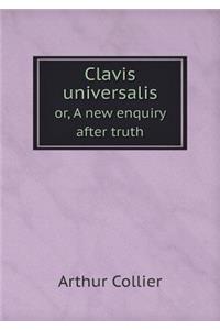 Clavis Universalis Or, a New Enquiry After Truth