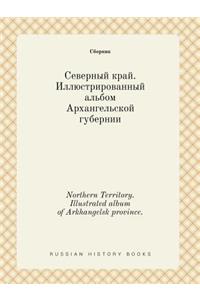 Northern Territory. Illustrated Album of Arkhangelsk Province.