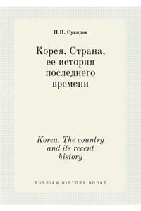 Korea. the Country and Its Recent History