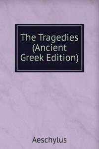 Tragedies (Ancient Greek Edition)