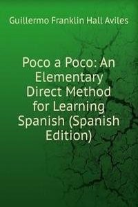 Poco a Poco: An Elementary Direct Method for Learning Spanish (Spanish Edition)