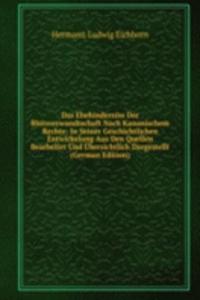 Das Ehehinderniss Der Blutsverwandtschaft Nach Kanonischem Rechte: In Seiner Geschichtlichen Entwickelung Aus Den Quellen Bearbeitet Und Ubersichtlich Dargestellt (German Edition)