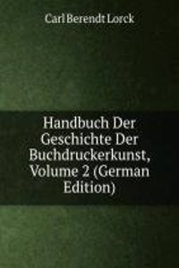 Handbuch Der Geschichte Der Buchdruckerkunst, Volume 2 (German Edition)