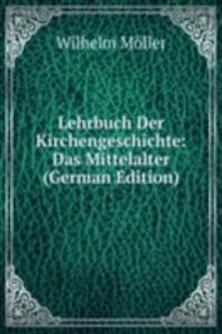 Lehrbuch Der Kirchengeschichte: Das Mittelalter (German Edition)