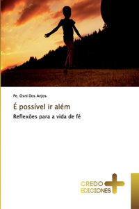É possível ir além
