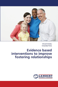 Evidence based interventions to improve fostering relationships