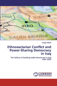 Ethnosectarian Conflict and Power-Sharing Democracy in Iraq