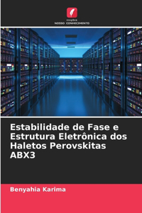 Estabilidade de Fase e Estrutura Eletrônica dos Haletos Perovskitas ABX3
