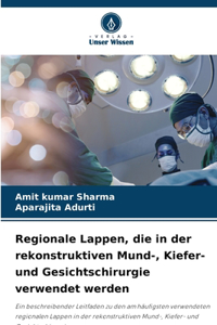 Regionale Lappen, die in der rekonstruktiven Mund-, Kiefer- und Gesichtschirurgie verwendet werden