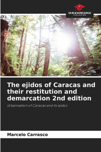 ejidos of Caracas and their restitution and demarcation 2nd edition