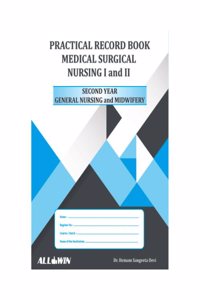 Practical Record Book for Medical surgical Nursing I and II 2nd Year GNM