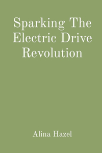 Sparking The Electric Drive Revolution