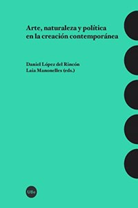 Arte, naturaleza y politica en la creacion contemporanea