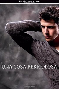 Una Cosa Pericolosa