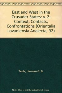 East and West in the Crusader States. Context - Contacts - Confrontations II