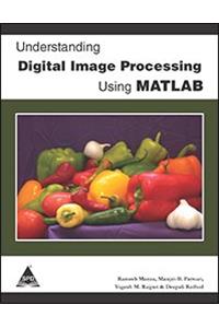 Understanding Digital Image Processing Using MATLAB