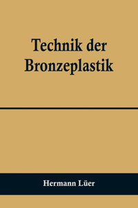 Technik der Bronzeplastik
