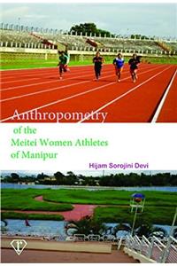 Anthropometry of the Meitei Women Athletes of Manipur