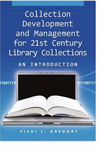 Collection Development And Management For 21st Century Library Collections An Introduction