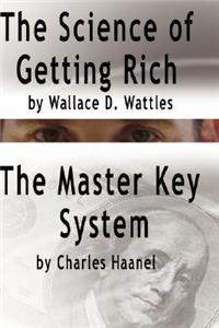 The Science of Getting Rich by Wallace D. Wattles AND The Master Key System by Charles Haanel