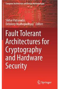 Fault Tolerant Architectures for Cryptography and Hardware Security