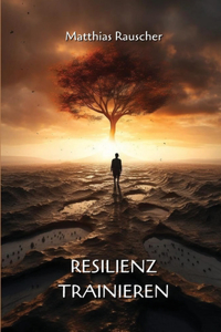 Resilienz Trainieren