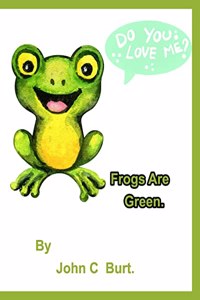 Frogs Are Green.