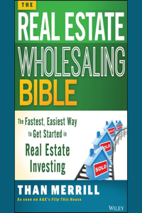 Real Estate Wholesaling Bible