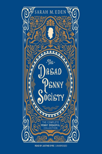 Dread Penny Society: The Complete Penny Dreadful Collection