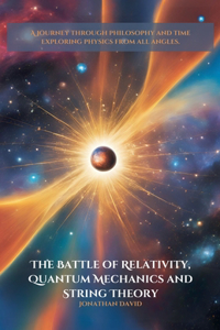 Battle of Relativity, Quantum Mechanics and String Theory