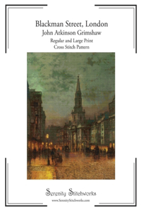 Blackman Street, London Cross Stitch Pattern - John Atkinson Grimshaw