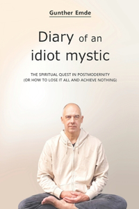 Diary of an idiot mystic