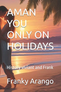 Aman You Only on Holidays