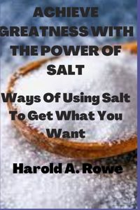 Achieve Greatness with the Power of Salt