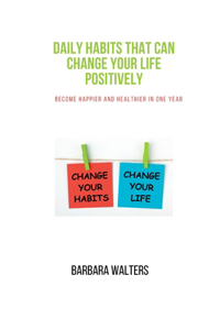 Daily habits that can change your life positively