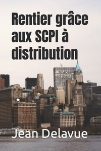 Rentier grâce aux SCPI à distribution