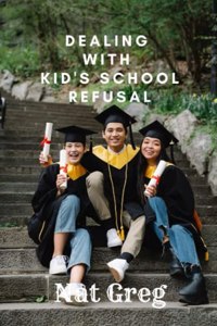 Dealing with Kid's School Refusal