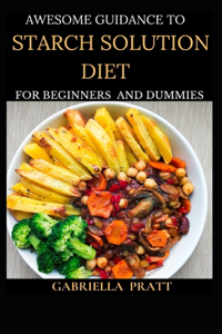 Awesome Guidance To Starch Solution Diet For Beginners And Dummies