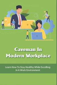 Caveman In Modern Workplace