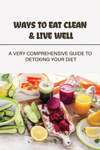 Ways To Eat Clean & Live Well