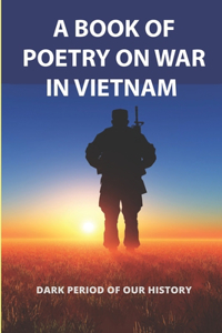 Book Of Poetry On War In Vietnam