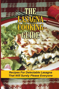 The Lasagna Cooking Guide